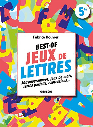 Best of jeux de lettres : 500 anagrammes, jeux de mots, carrés parfaits, associations, expressions, 