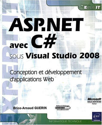 ASP.Net avec C Sharp sous Visual Studio 2008 : conception et développement d'applications Web