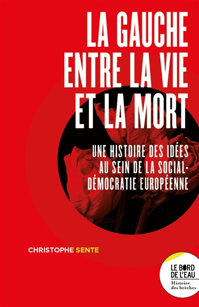 La gauche entre la vie et la mort : une histoire des idées au sein de la social-démocratie européenn