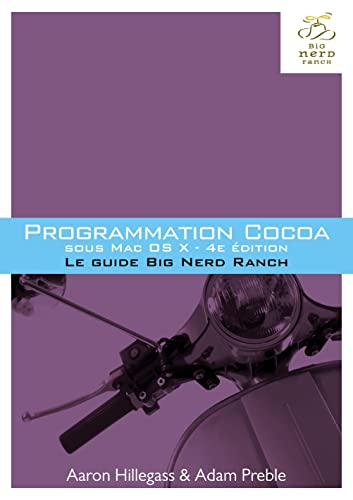 Programmation Cocoa sous Mac OS X : le guide Big Nerd Ranch