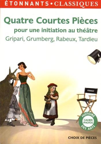 Quatre courtes pièces pour une initiation au théâtre : Gripari, Grumberg, Rabeux, Tardieu