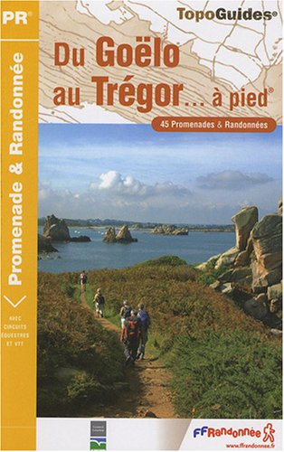 Du Goëlo au Trégor... à pied : 45 promenades & randonnées