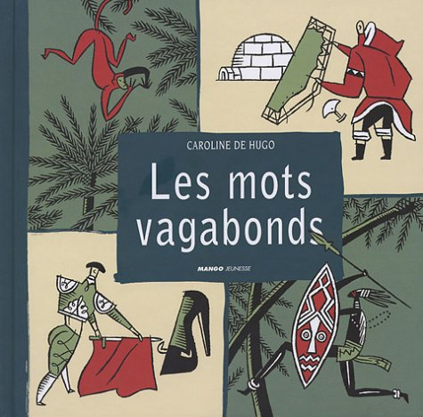 Les mots vagabonds : ces mots français venus d'ailleurs