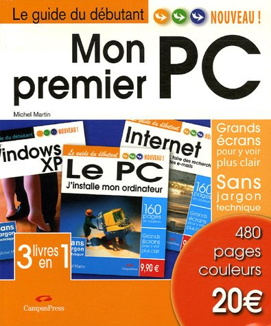 Mon premier PC : j'installe mon ordinateur, Windows, Internet