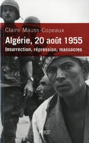 Algérie, 20 août 1955 : insurrection, répression, massacres