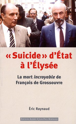 Suicide d'État à l'Élysée : la mort incroyable de François de Grossouvre