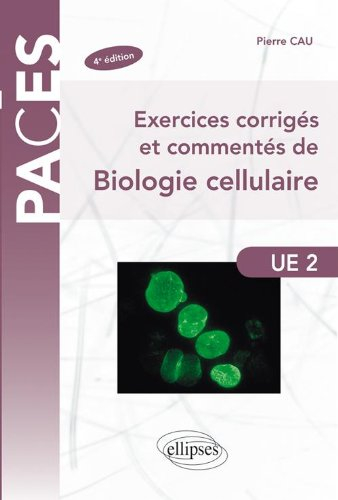Exercices corrigés et commentés de biologie cellulaire