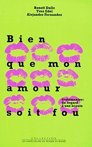 Bien que mon amour soit fou : érotomanies, du regard à une écoute