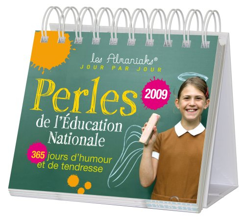 Perles de l'Education nationale 2009 : 365 jours d'humour et de tendresse