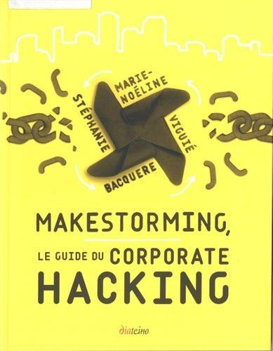 Makestorming, le guide du corporate hacking