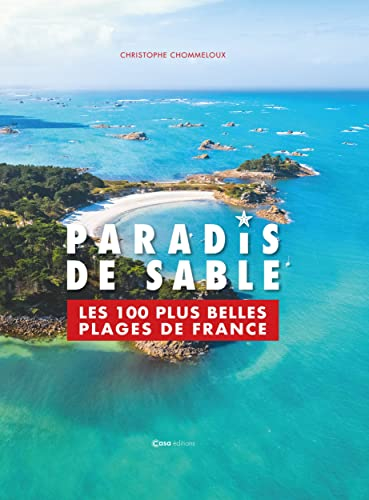 Paradis de sable : les 100 plus belles plages de France