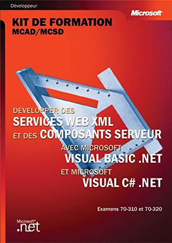 Développer des services Web XML et des composants server avec Microsoft Visual Basic.Net et Microsof