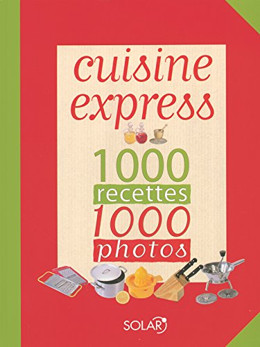 Cuisine express : 1000 recettes, 1000 photos