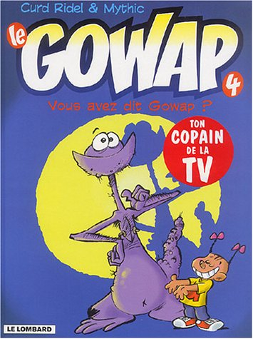 Le Gowap. Vol. 4. Vous avez dit Gowap ?
