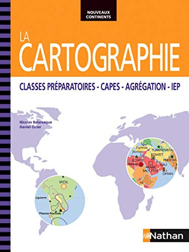 La cartographie : classes préparatoires, CAPES, agrégation, IEP