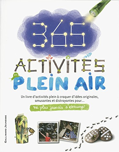 365 activités en plein air : un livre d'activités plein à craquer d'idées originales, amusantes et d