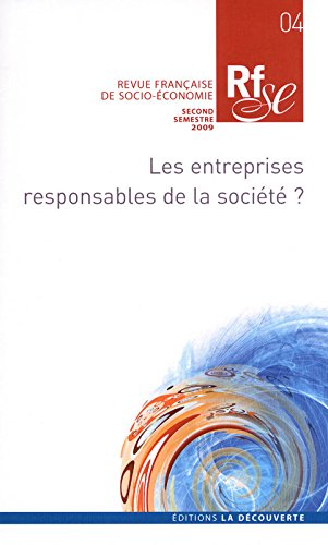 Revue française de socio-économie, n° 4. Les entreprises responsables de la société ?