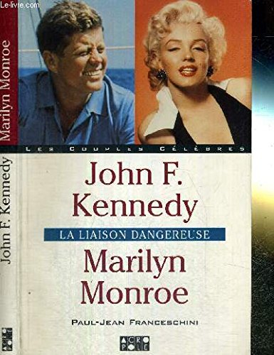 John F. Kennedy, Marilyn Monroe : la liaison dangereuse