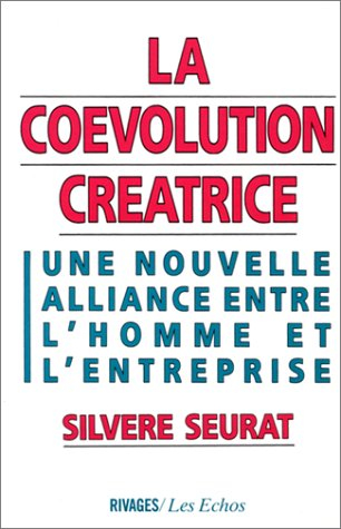 La Coévolution créatrice : une nouvelle alliance entre l'homme et l'entreprise