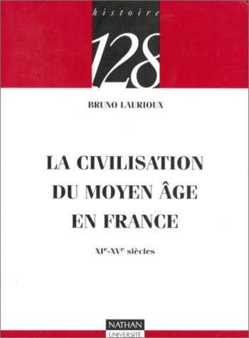 La civilisation du Moyen Age en France : XIe-XVe siècles