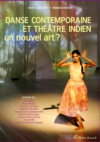 Danse contemporaine et théâtre indien : un nouvel art ? : autour de Bartabas, Pina Bausch, Carolyn C