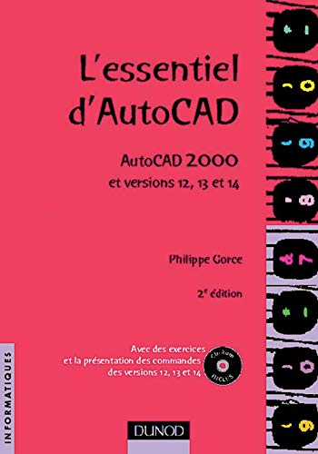 L'essentiel d'AutoCAD : AutoCAD 2000 et versions 12, 13 et 14 : avec des exercices et la présentatio
