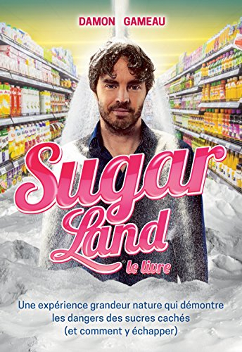 Sugar Land, le livre : une expérience grandeur nature qui démontre les dangers des sucres cachés (et