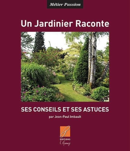 Un jardinier Raconte, ses conseils et astuces
