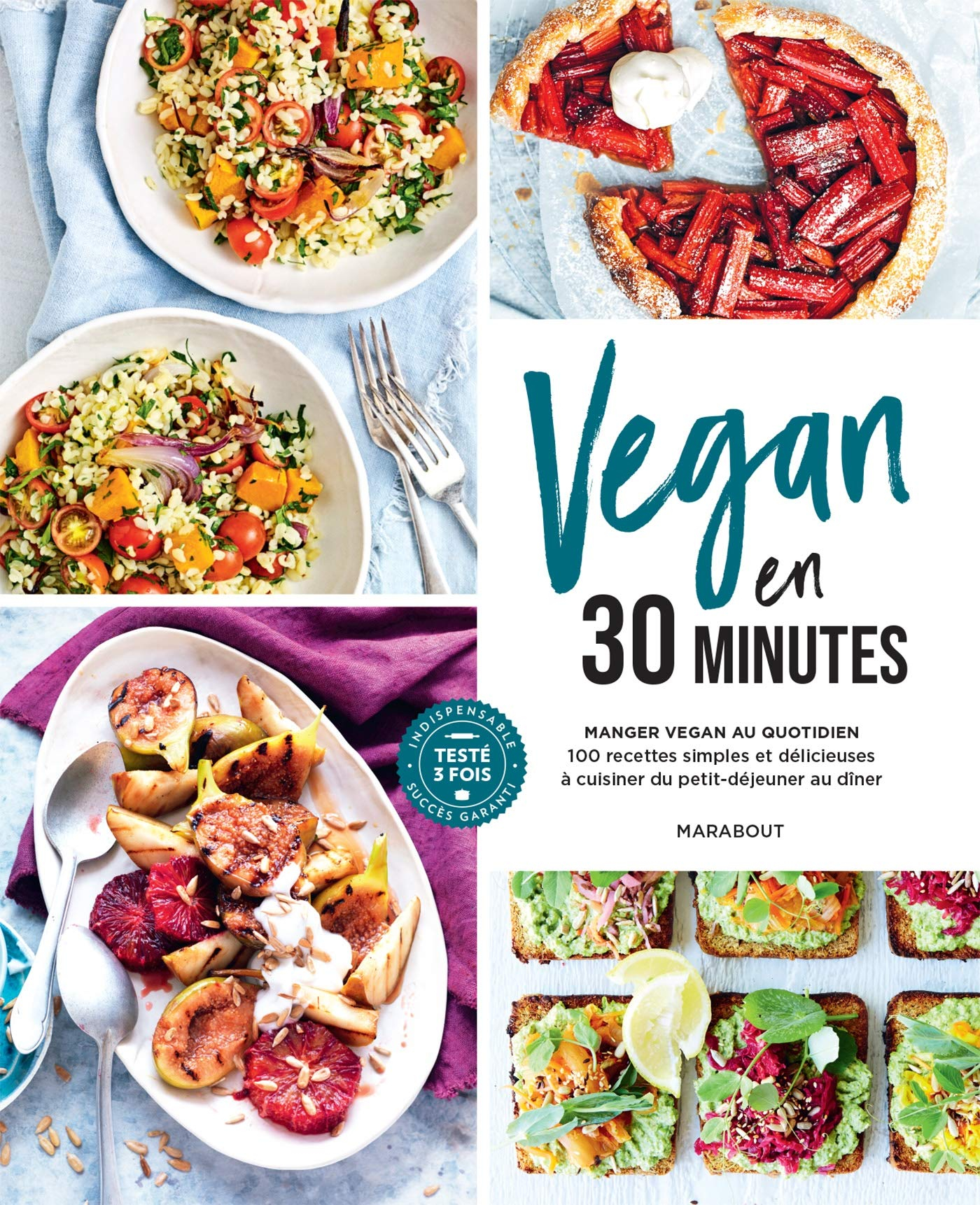 Vegan en 30 minutes : manger vegan au quotidien : 100 recettes simples et délicieuses à cuisiner du 
