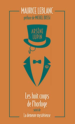 Arsène Lupin. Vol. 6. Les huit coups de l'horloge. La demeure mystérieuse