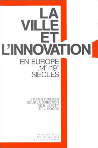 La Ville et l'innovation : relais et réseaux de diffusion en Europe, 14e-19e siècles