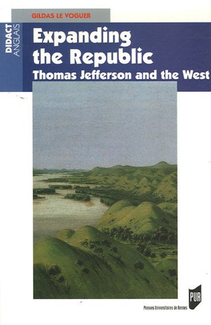 Expanding the Republic : Thomas Jefferson and the West