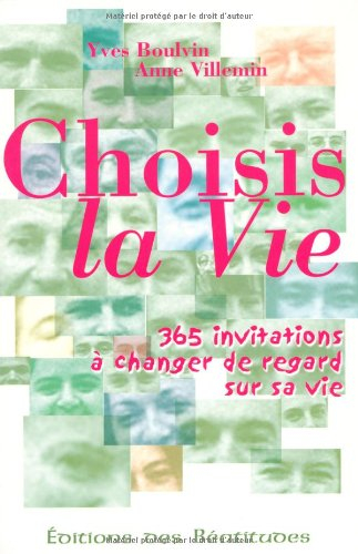 Choisis la vie : 365 invitations à changer de regard sur sa vie