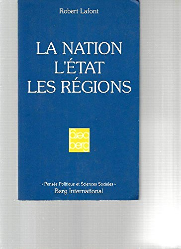 La Nation, l'Etat, les régions : réflexions pour une fin de siècle et un début d'Europe