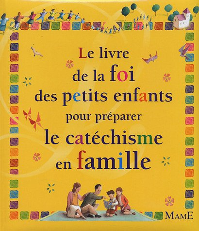 Le livre de la foi des petits enfants pour préparer le catéchisme en famille
