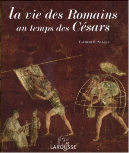 La vie des Romains au temps des Césars