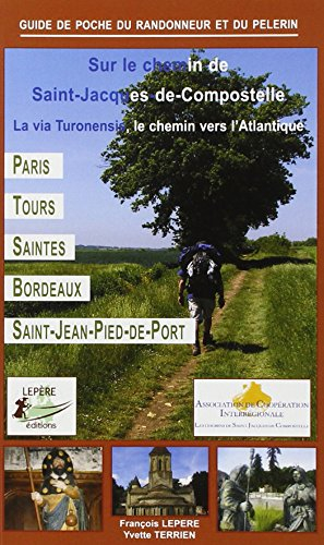 Sur le chemin de Saint-Jacques-de-Compostelle : La via Turonensis, le chemin vers l'Atlantique