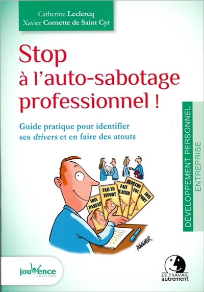 Stop à l'auto-sabotage professionnel ! : guide pratique pour identifier ses drivers et en faire des 