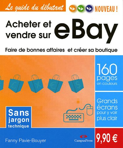 Acheter et vendre sur eBay : faire de bonnes affaires et créer sa boutique