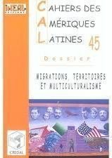 Cahiers des Amériques latines, n° 45. Migrations, territoires et multiculturalisme
