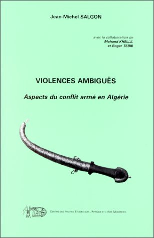 Violences ambiguës : aspects du conflit armé en Algérie