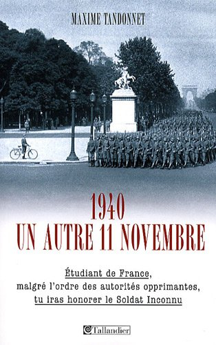 1940, un autre 11 novembre : Etudiant de France, malgré l'ordre des autorités opprimantes, tu iras h