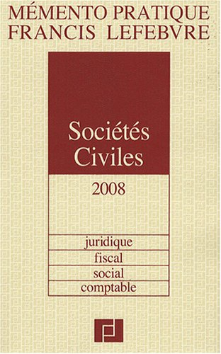 Sociétés civiles 2008 : juridique, fiscal, social, comptable