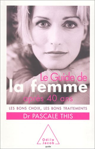 Le guide de la femme après 40 ans : les bons choix et les bons traitements
