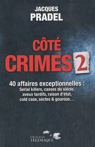 Côté crimes. Vol. 2. 40 affaires exceptionnelles de la saison 2 de Café crimes