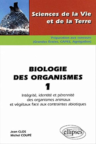 Biologie des organismes. Vol. 1. Intégrité, identité et pérennité des organismes animaux et végétaux