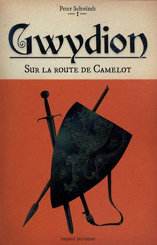 Gwydion. Vol. 1. Sur la route de Camelot