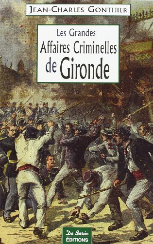 Les grandes affaires criminelles de Gironde