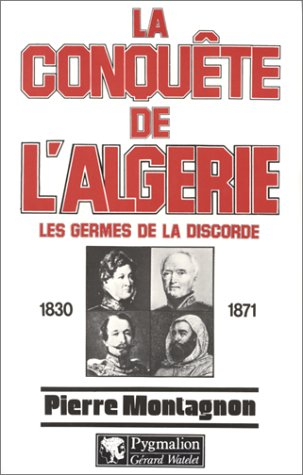 La conquête de l'Algérie : 1830-1871