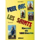 Prier avec les saints. Vol. 2. Recueil de 188 litanies
